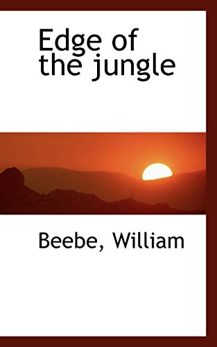 Edge of the jungle (9781113195296) by William, Beebe
