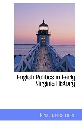 Stock image for English Politics in Early Virginia History for sale by Revaluation Books