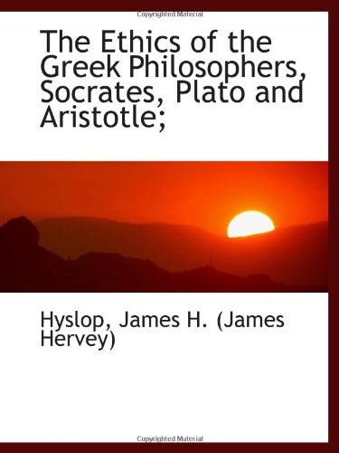 9781113196811: The Ethics of the Greek Philosophers, Socrates, Plato and Aristotle;