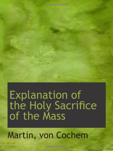 Beispielbild fr Explanation of the Holy Sacrifice of the Mass zum Verkauf von Revaluation Books