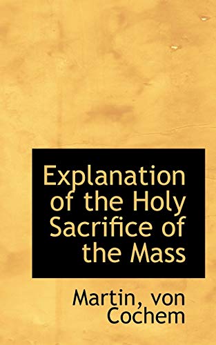 Beispielbild fr Explanation of the Holy Sacrifice of the Mass zum Verkauf von Lucky's Textbooks