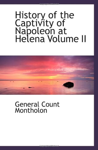 Stock image for History of the Captivity of Napoleon at Helena Volume II for sale by Revaluation Books