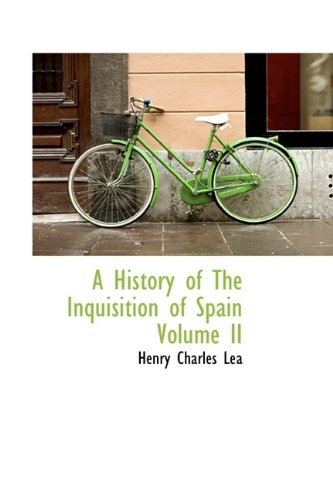 9781113201584: A History of The Inquisition of Spain Volume II