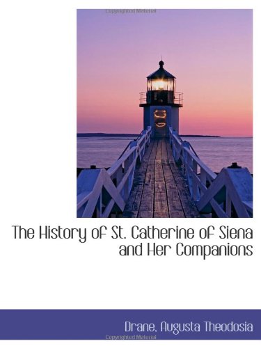 Stock image for The History of St. Catherine of Siena and Her Companions for sale by Revaluation Books