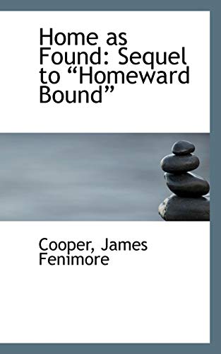 Home as Found: Sequel to ?Homeward Bound? - Cooper James Fenimore