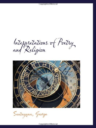 Interpretations of Poetry and Religion (9781113202871) by George