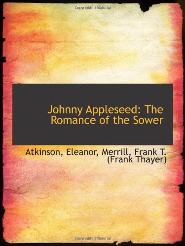 Stock image for Johnny Appleseed: The Romance of the Sower for sale by Revaluation Books