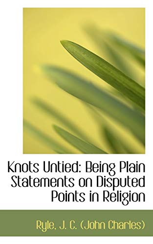 9781113204264: Knots Untied: Being Plain Statements on Disputed Points in Religion