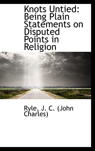 9781113204295: Knots Untied: Being Plain Statements on Disputed Points in Religion