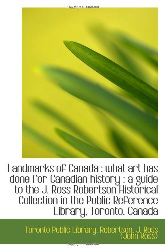 Beispielbild fr Landmarks of Canada : what art has done for Canadian history : a guide to the J. Ross Robertson Hist zum Verkauf von Revaluation Books
