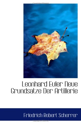 Stock image for Leonhard Euler Neue Grundsatze Der Artillerie for sale by Revaluation Books