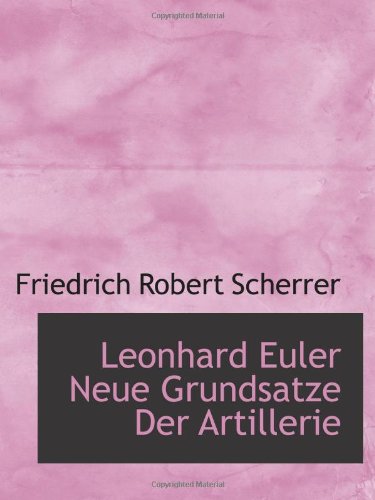 Stock image for Leonhard Euler Neue Grundsatze Der Artillerie for sale by Revaluation Books