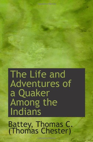 Stock image for The Life and Adventures of a Quaker Among the Indians for sale by Revaluation Books
