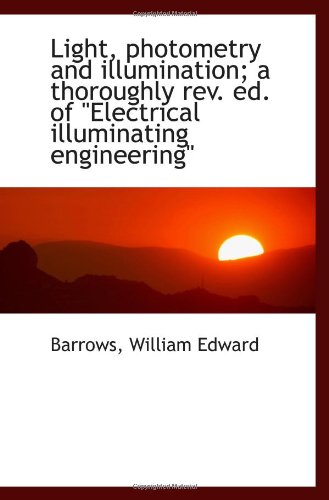 Imagen de archivo de Light, photometry and illumination; a thoroughly rev. ed. of "Electrical illuminating engineering" a la venta por Revaluation Books