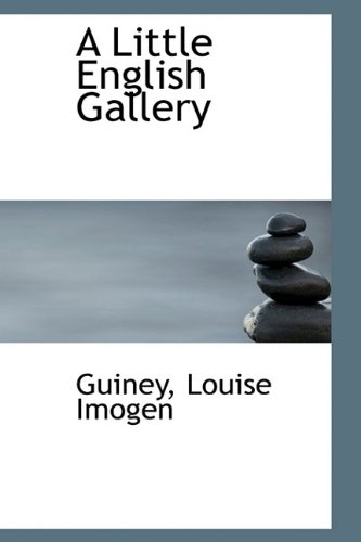 A Little English Gallery (9781113206268) by Imogen, Guiney Louise