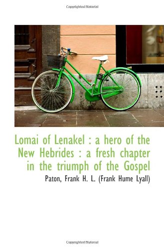 Stock image for Lomai of Lenakel : a hero of the New Hebrides : a fresh chapter in the triumph of the Gospel for sale by Revaluation Books