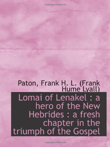 Stock image for Lomai of Lenakel : a hero of the New Hebrides : a fresh chapter in the triumph of the Gospel for sale by Revaluation Books