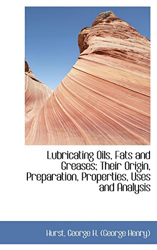 9781113206824: Lubricating Oils, Fats and Greases; Their Origin, Preparation, Properties, Uses and Analysis