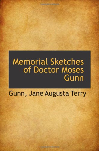 Stock image for Memorial Sketches of Doctor Moses Gunn for sale by Revaluation Books