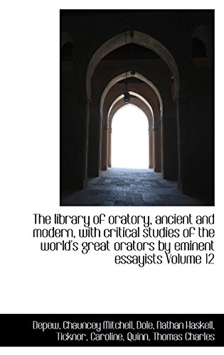 The Library of Oratory, Ancient and Modern, with Critical Studies of the World's Great Orators by Em (Hardback) - DePew Chauncey Mitchell