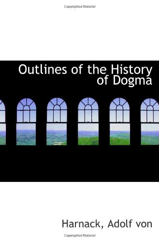 Stock image for Outlines of the History of Dogma for sale by Revaluation Books