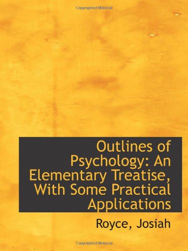 Imagen de archivo de Outlines of Psychology: An Elementary Treatise, With Some Practical Applications a la venta por Revaluation Books