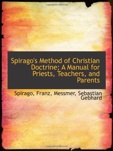 9781113217288: Spirago's Method of Christian Doctrine; A Manual for Priests, Teachers, and Parents