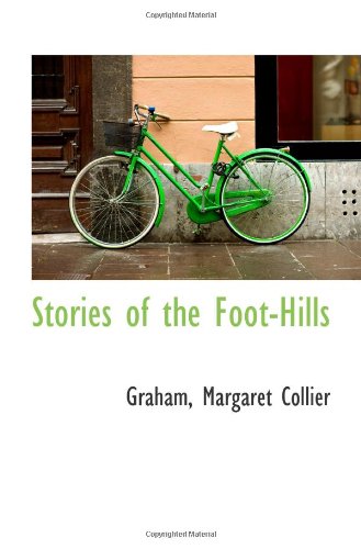 Stock image for Stories of the Foot-Hills for sale by Revaluation Books