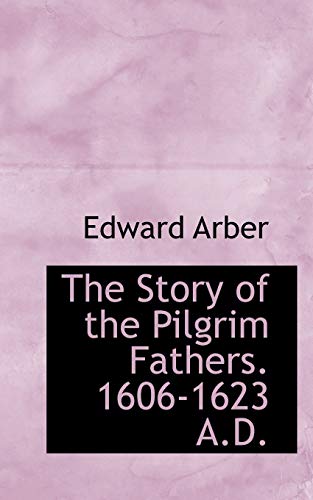 9781113217837: The Story of the Pilgrim Fathers. 1606-1623 A.D.