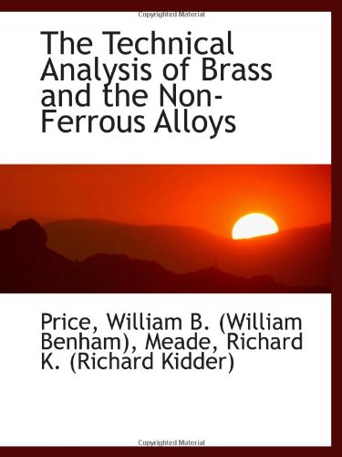 Stock image for The Technical Analysis of Brass and the Non-Ferrous Alloys for sale by Revaluation Books