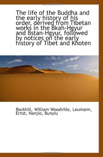 Stock image for The life of the Buddha and the early history of his order, derived from Tibetan works in the Bkah-Hg for sale by Revaluation Books