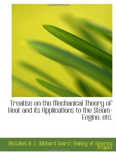 Stock image for Treatise on the Mechanical Theory of Heat and its Applications to the Steam-Engine, etc. for sale by Revaluation Books