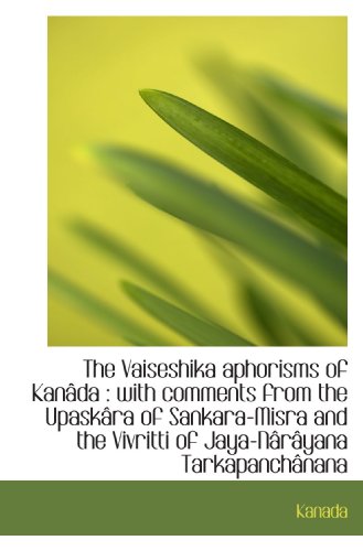 Stock image for The Vaiseshika aphorisms of Kanda : with comments from the Upaskra of Sankara-Misra and the Vivrit for sale by Revaluation Books