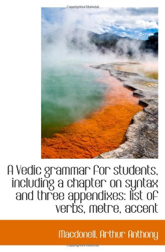 9781113224323: A Vedic grammar for students, including a chapter on syntax and three appendixes: list of verbs, met