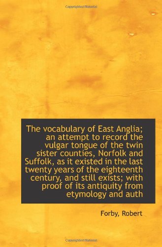 Stock image for The vocabulary of East Anglia; an attempt to record the vulgar tongue of the twin sister counties, N for sale by Revaluation Books