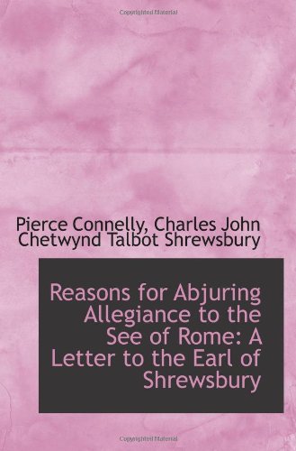 Imagen de archivo de Reasons for Abjuring Allegiance to the See of Rome: A Letter to the Earl of Shrewsbury a la venta por Revaluation Books