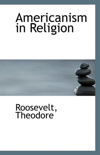 Americanism in Religion (9781113229779) by Theodore, Roosevelt