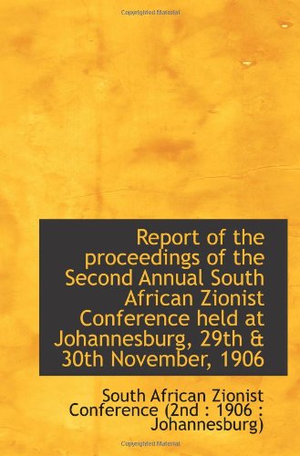9781113241665: Report of the proceedings of the Second Annual South African Zionist Conference held at Johannesburg