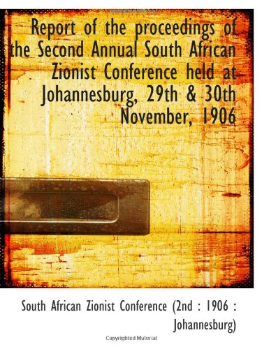 9781113241696: Report of the proceedings of the Second Annual South African Zionist Conference held at Johannesburg