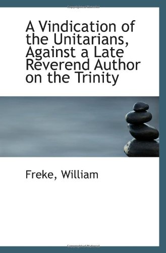 Stock image for A Vindication of the Unitarians, Against a Late Reverend Author on the Trinity for sale by Revaluation Books