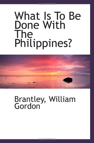 Beispielbild fr What Is To Be Done With The Philippines? zum Verkauf von Revaluation Books