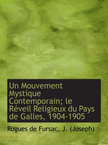 Beispielbild fr Un Mouvement Mystique Contemporain; le Rveil Religieux du Pays de Galles, 1904-1905 zum Verkauf von Revaluation Books