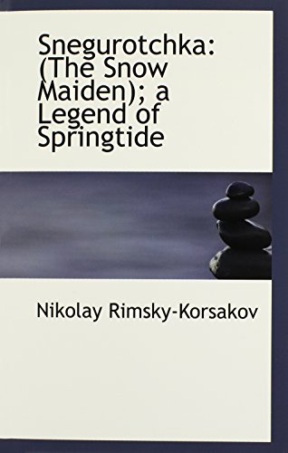 Snegurotchka: (The Snow Maiden); a Legend of Springtide (9781113249791) by Rimsky-Korsakov, Nikolay