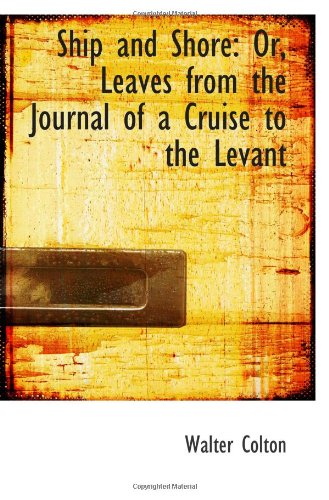 Imagen de archivo de Ship and Shore: Or, Leaves from the Journal of a Cruise to the Levant a la venta por Revaluation Books