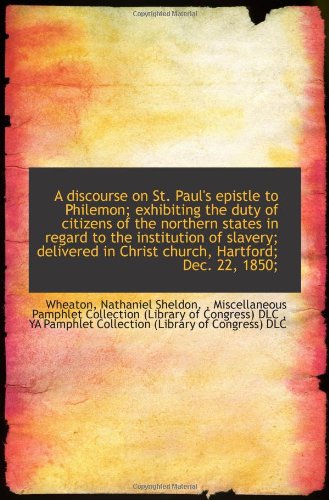 Beispielbild fr A discourse on St. Paul's epistle to Philemon; exhibiting the duty of citizens of the northern state zum Verkauf von Revaluation Books