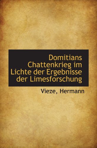 Stock image for Domitians Chattenkrieg im Lichte der Ergebnisse der Limesforschung for sale by Revaluation Books