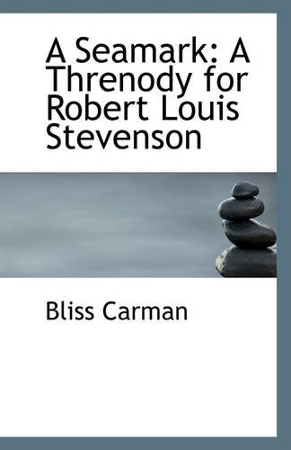 A Seamark: A Threnody for Robert Louis Stevenson (9781113264800) by Carman, Bliss
