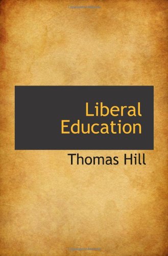 Liberal Education (9781113265272) by Hill, Thomas
