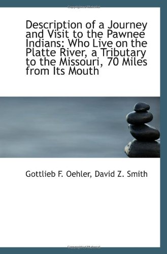 Stock image for Description of a Journey and Visit to the Pawnee Indians: Who Live on the Platte River, a Tributary for sale by Revaluation Books