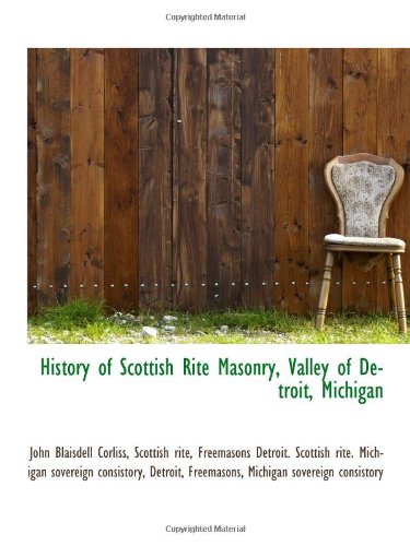 Beispielbild fr History of Scottish Rite Masonry, Valley of Detroit, Michigan zum Verkauf von Revaluation Books